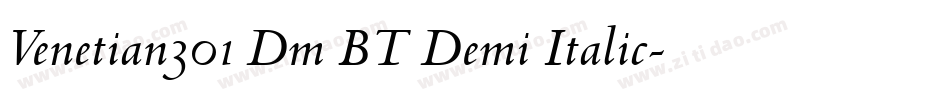 Venetian301 Dm BT Demi Italic字体转换